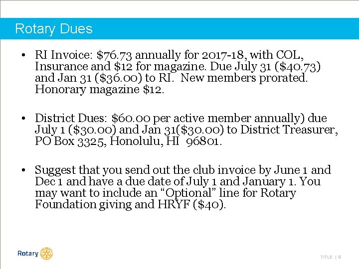 Rotary Dues • RI Invoice: $76. 73 annually for 2017 -18, with COL, Insurance