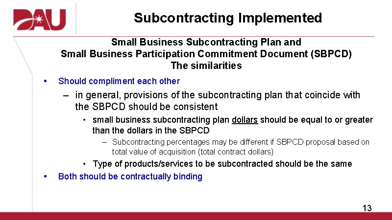 Subcontracting Implemented Small Business Subcontracting Plan and Small Business Participation Commitment Document (SBPCD) The