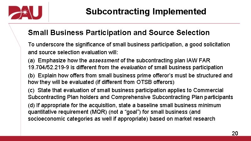 Subcontracting Implemented Small Business Participation and Source Selection To underscore the significance of small