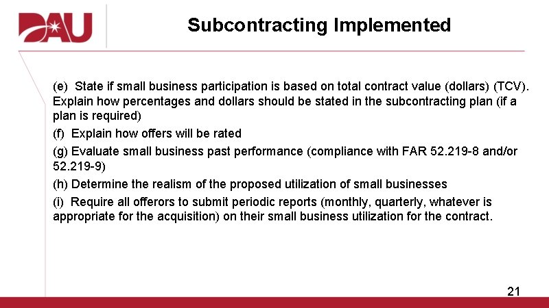 Subcontracting Implemented (e) State if small business participation is based on total contract value