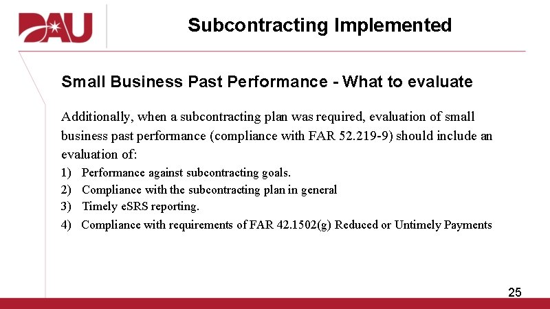 Subcontracting Implemented Small Business Past Performance - What to evaluate Additionally, when a subcontracting