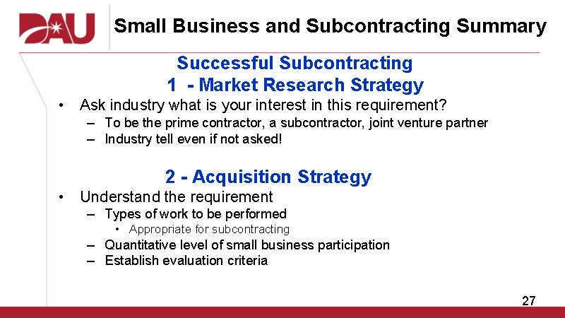 Small Business and Subcontracting Summary Successful Subcontracting 1 - Market Research Strategy • Ask