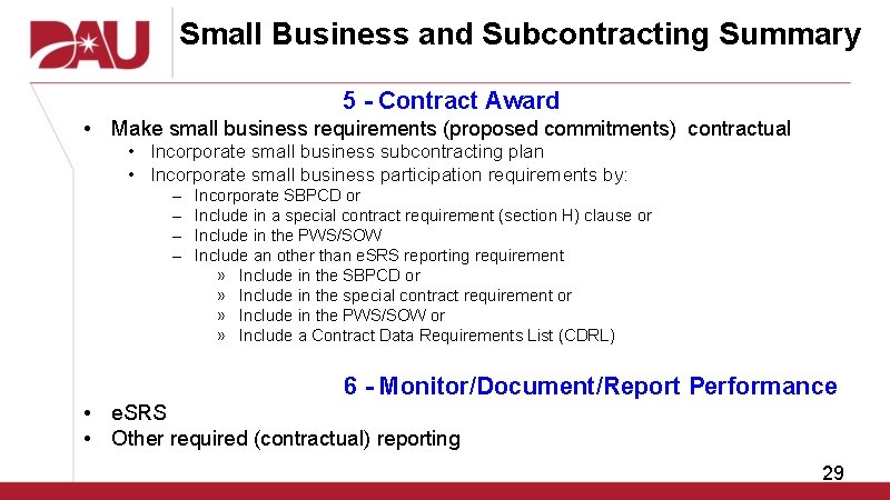 Small Business and Subcontracting Summary 5 - Contract Award • Make small business requirements