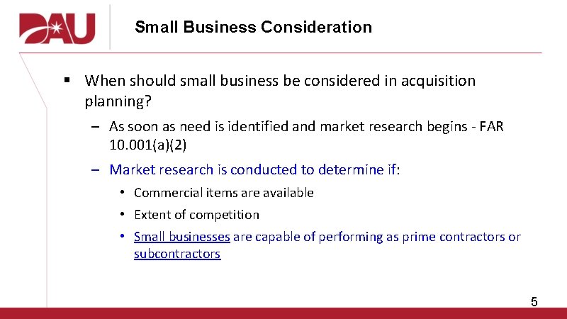 Small Business Consideration § When should small business be considered in acquisition planning? –