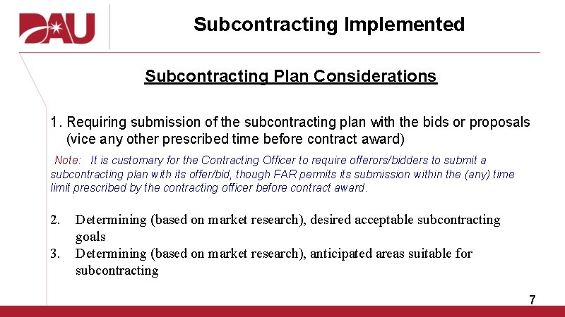 Subcontracting Implemented Subcontracting Plan Considerations 1. Requiring submission of the subcontracting plan with the