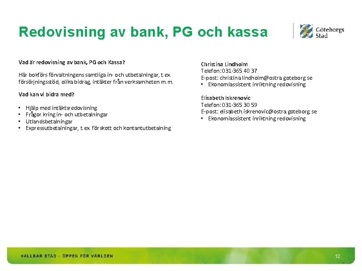 Redovisning av bank, PG och kassa Vad är redovisning av bank, PG och Kassa?