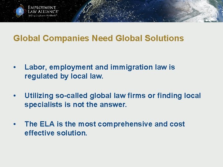 Global Companies Need Global Solutions • Labor, employment and immigration law is regulated by