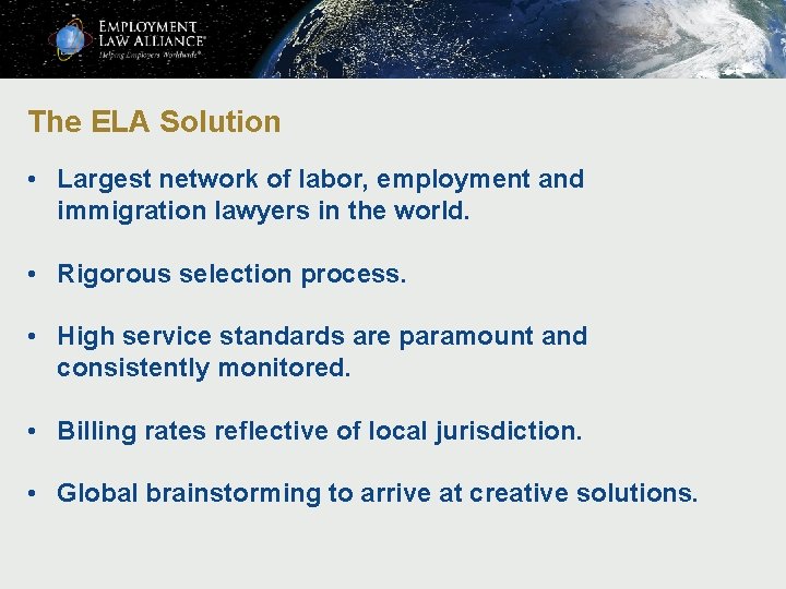 The ELA Solution • Largest network of labor, employment and immigration lawyers in the