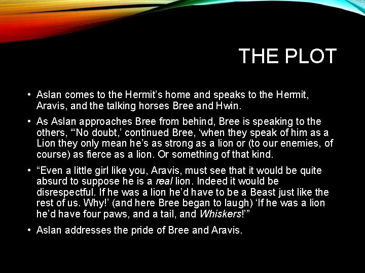 THE PLOT • Aslan comes to the Hermit’s home and speaks to the Hermit,