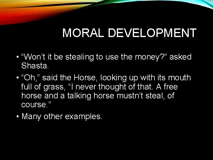 MORAL DEVELOPMENT • “Won’t it be stealing to use the money? ” asked Shasta.