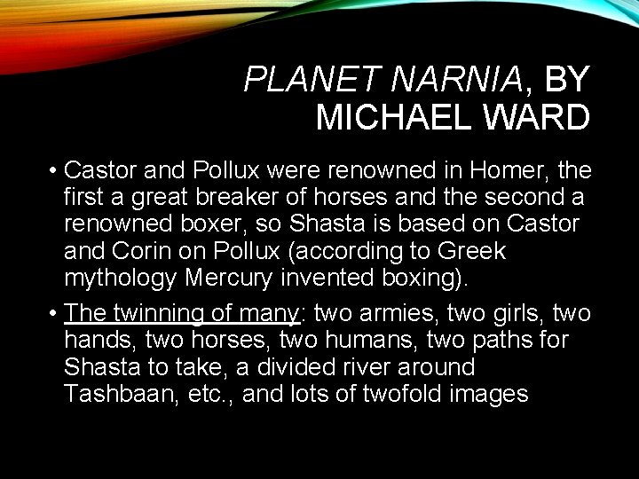 PLANET NARNIA, BY MICHAEL WARD • Castor and Pollux were renowned in Homer, the