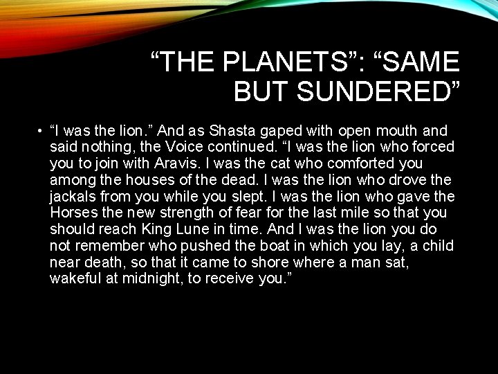 “THE PLANETS”: “SAME BUT SUNDERED” • “I was the lion. ” And as Shasta