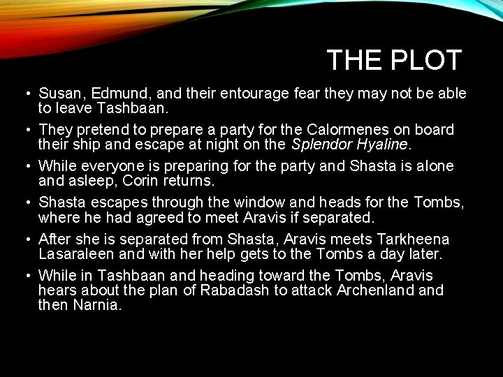THE PLOT • Susan, Edmund, and their entourage fear they may not be able