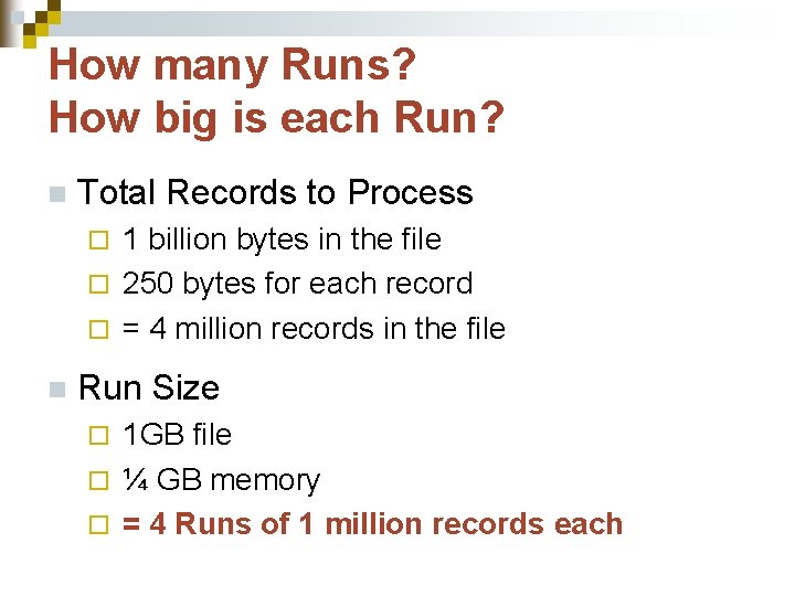 How many Runs? How big is each Run? n Total Records to Process 1