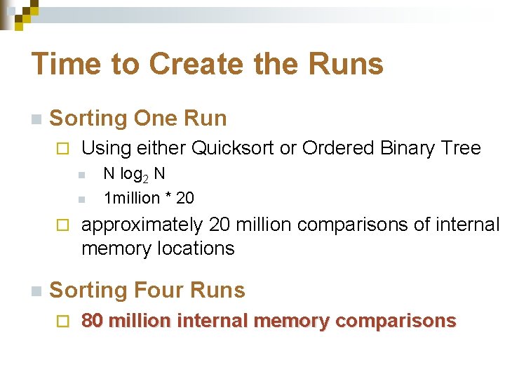 Time to Create the Runs n Sorting One Run ¨ Using either Quicksort or