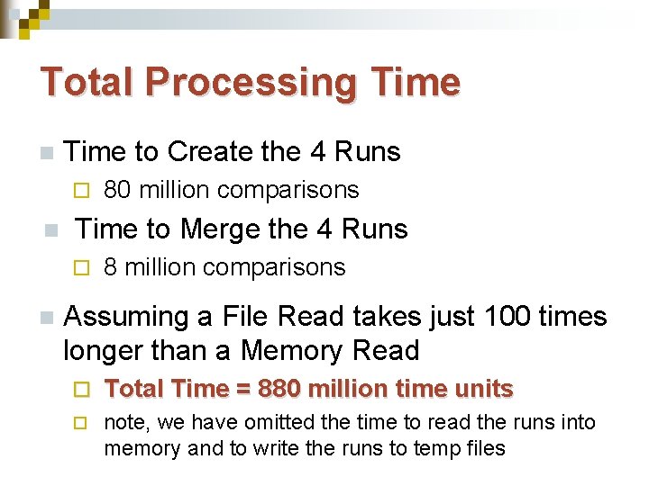 Total Processing Time n Time to Create the 4 Runs ¨ n Time to