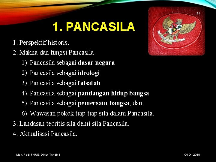 21 1. PANCASILA 1. Perspektif historis. 2. Makna dan fungsi Pancasila 1) Pancasila sebagai