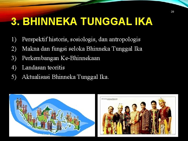 28 3. BHINNEKA TUNGGAL IKA 1) 2) 3) 4) 5) Perspektif historis, sosiologis, dan