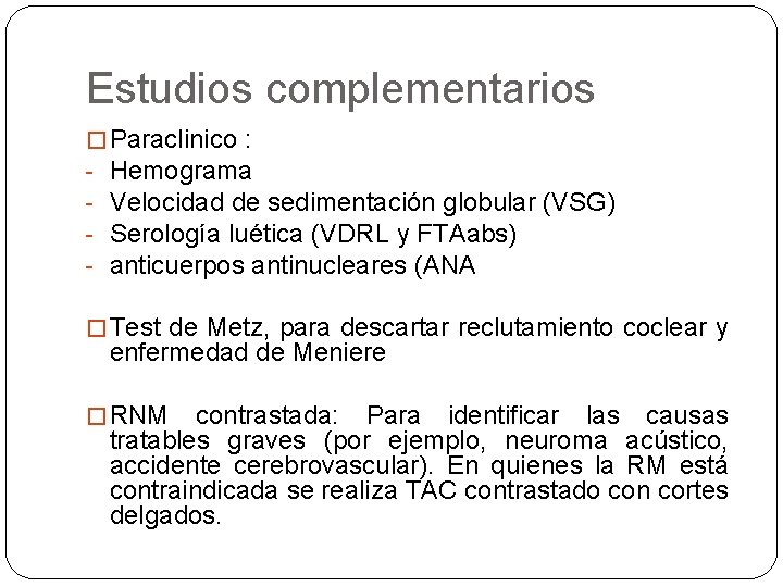 Estudios complementarios � Paraclinico : - Hemograma - Velocidad de sedimentación globular (VSG) -