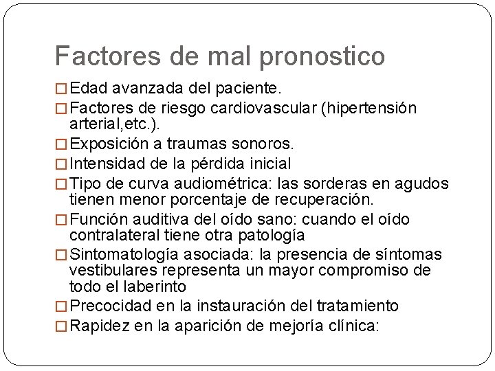 Factores de mal pronostico � Edad avanzada del paciente. � Factores de riesgo cardiovascular