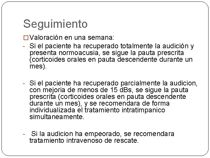 Seguimiento � Valoración en una semana: - Si el paciente ha recuperado totalmente la