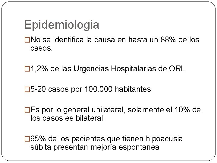 Epidemiologia �No se identifica la causa en hasta un 88% de los casos. �