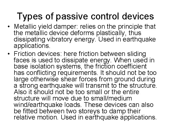 Types of passive control devices • Metallic yield damper: relies on the principle that Types of passive control devices • Metallic yield damper: relies on the principle that