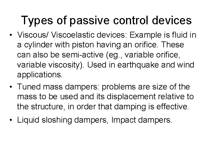 Types of passive control devices • Viscous/ Viscoelastic devices: Example is fluid in a Types of passive control devices • Viscous/ Viscoelastic devices: Example is fluid in a