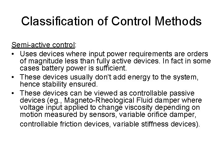 Classification of Control Methods Semi-active control: • Uses devices where input power requirements are Classification of Control Methods Semi-active control: • Uses devices where input power requirements are