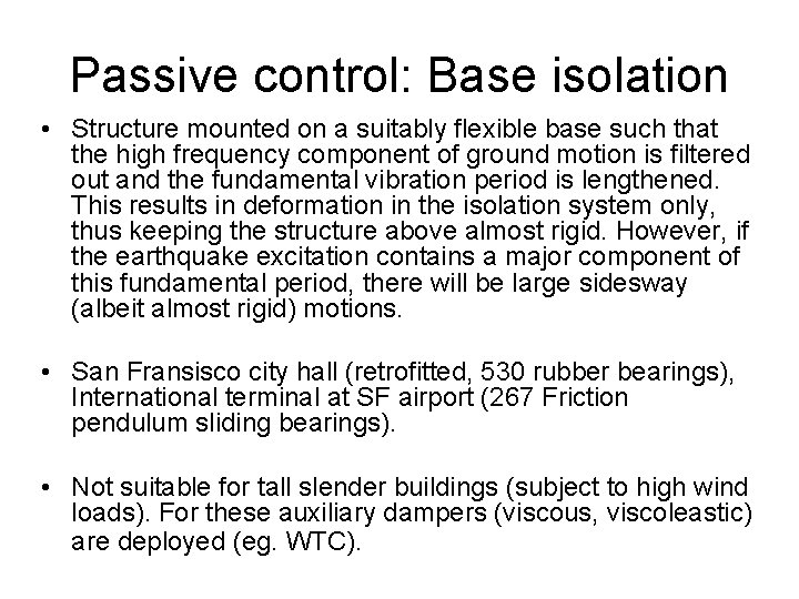 Passive control: Base isolation • Structure mounted on a suitably flexible base such that Passive control: Base isolation • Structure mounted on a suitably flexible base such that