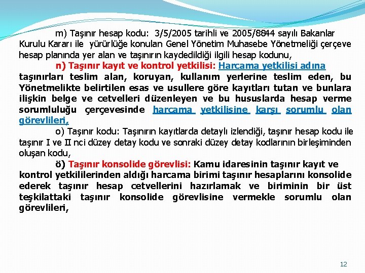 m) Taşınır hesap kodu: 3/5/2005 tarihli ve 2005/8844 sayılı Bakanlar Kurulu Kararı ile yürürlüğe