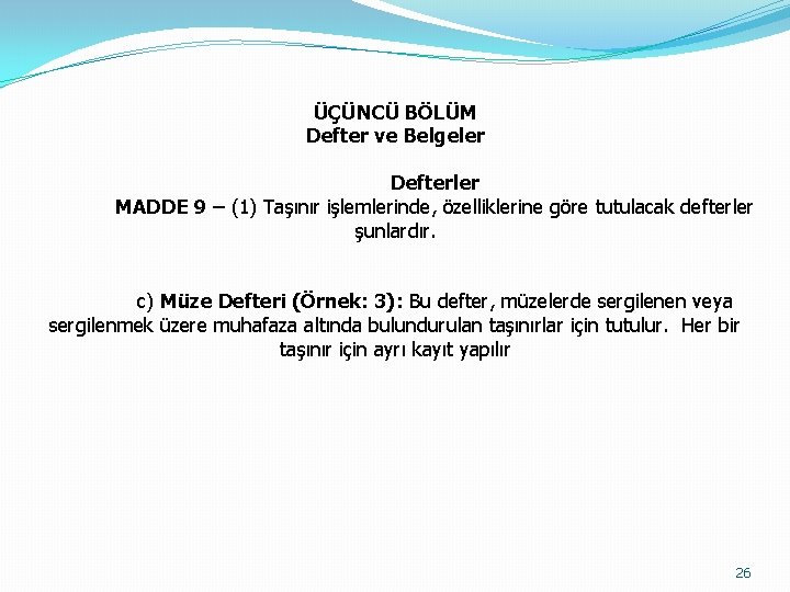 ÜÇÜNCÜ BÖLÜM Defter ve Belgeler Defterler MADDE 9 – (1) Taşınır işlemlerinde, özelliklerine göre