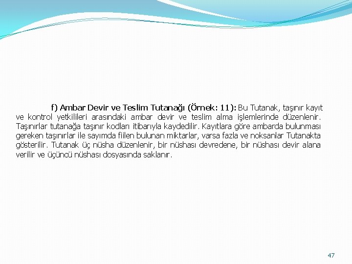 f) Ambar Devir ve Teslim Tutanağı (Örnek: 11): Bu Tutanak, taşınır kayıt ve kontrol