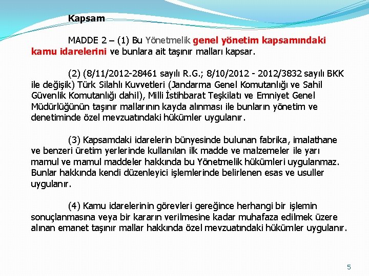 Kapsam MADDE 2 – (1) Bu Yönetmelik genel yönetim kapsamındaki kamu idarelerini ve bunlara