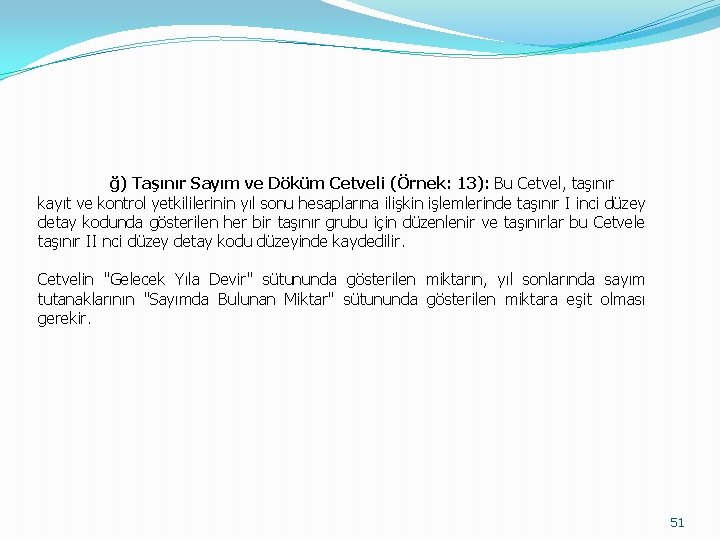 ğ) Taşınır Sayım ve Döküm Cetveli (Örnek: 13): Bu Cetvel, taşınır kayıt ve kontrol