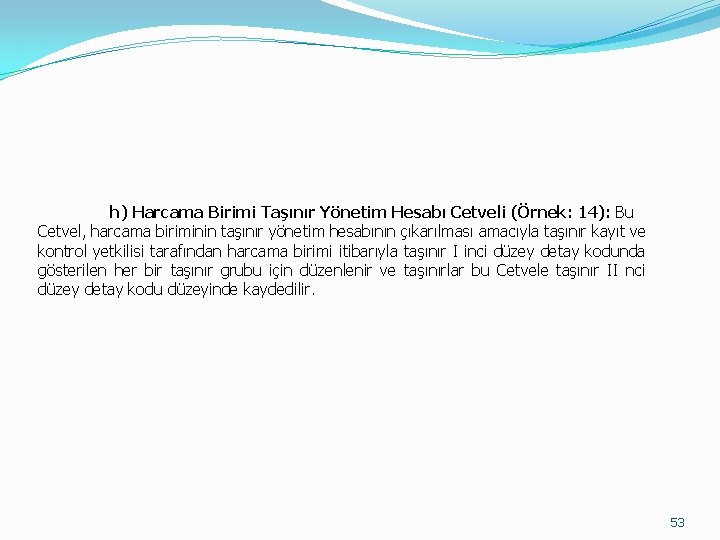 h) Harcama Birimi Taşınır Yönetim Hesabı Cetveli (Örnek: 14): Bu Cetvel, harcama biriminin taşınır