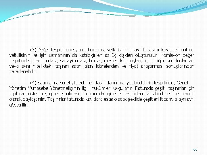  (3) Değer tespit komisyonu, harcama yetkilisinin onayı ile taşınır kayıt ve kontrol yetkilisinin