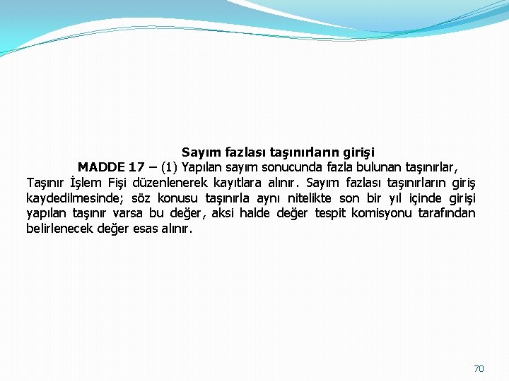 Sayım fazlası taşınırların girişi MADDE 17 – (1) Yapılan sayım sonucunda fazla bulunan taşınırlar,