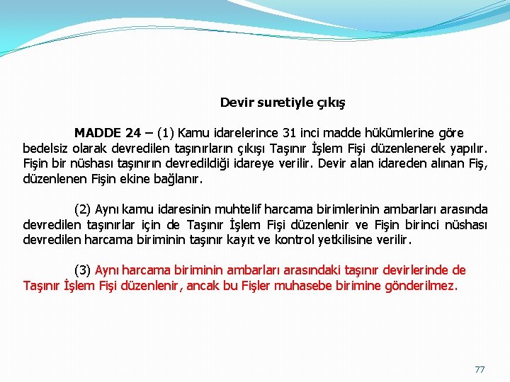 Devir suretiyle çıkış MADDE 24 – (1) Kamu idarelerince 31 inci madde hükümlerine göre