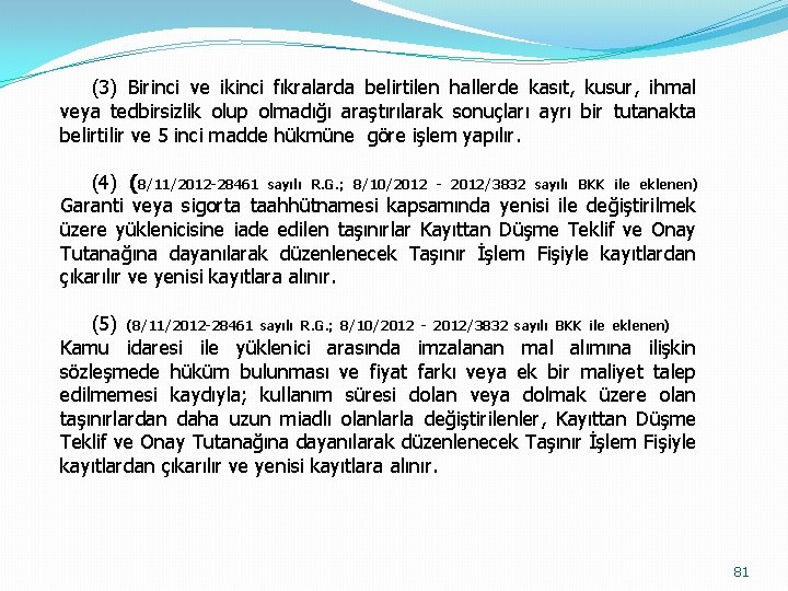 (3) Birinci ve ikinci fıkralarda belirtilen hallerde kasıt, kusur, ihmal veya tedbirsizlik olup olmadığı