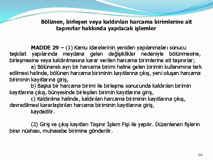 Bölünen, birleşen veya kaldırılan harcama birimlerine ait taşınırlar hakkında yapılacak işlemler MADDE 29 –