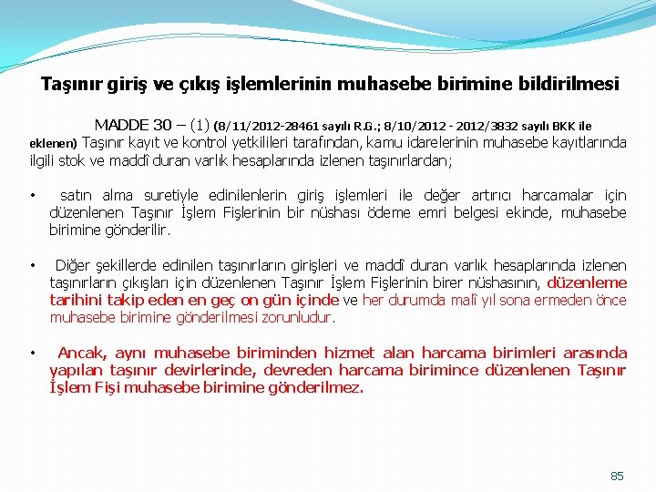 Taşınır giriş ve çıkış işlemlerinin muhasebe birimine bildirilmesi MADDE 30 – (1) (8/11/2012 -28461