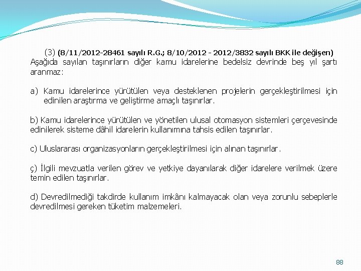  (3) (8/11/2012 -28461 sayılı R. G. ; 8/10/2012 - 2012/3832 sayılı BKK ile