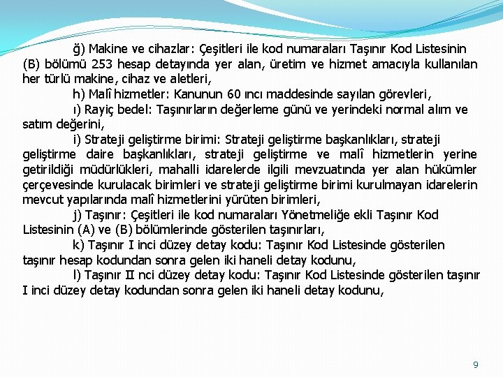 ğ) Makine ve cihazlar: Çeşitleri ile kod numaraları Taşınır Kod Listesinin (B) bölümü 253