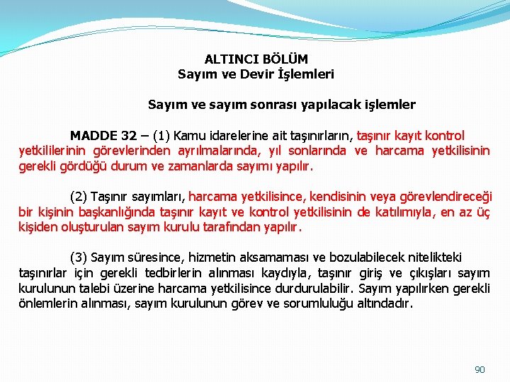 ALTINCI BÖLÜM Sayım ve Devir İşlemleri Sayım ve sayım sonrası yapılacak işlemler MADDE 32