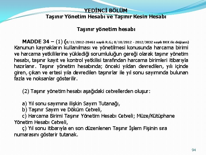 YEDİNCİ BÖLÜM Taşınır Yönetim Hesabı ve Taşınır Kesin Hesabı Taşınır yönetim hesabı MADDE 34