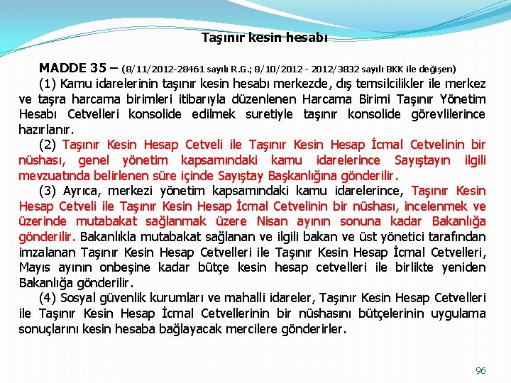 Taşınır kesin hesabı MADDE 35 – (8/11/2012 -28461 sayılı R. G. ; 8/10/2012 -