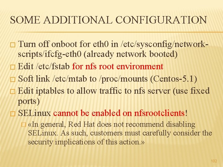 SOME ADDITIONAL CONFIGURATION � Turn off onboot for eth 0 in /etc/sysconfig/network- scripts/ifcfg-eth 0