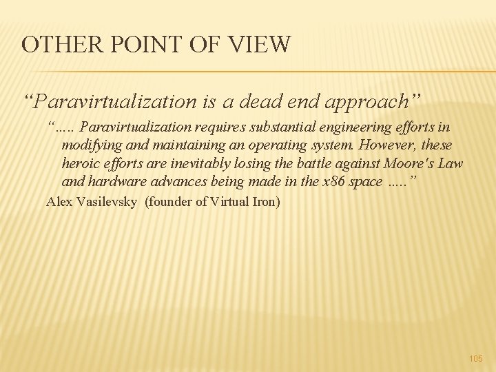 OTHER POINT OF VIEW “Paravirtualization is a dead end approach” “…. . Paravirtualization requires