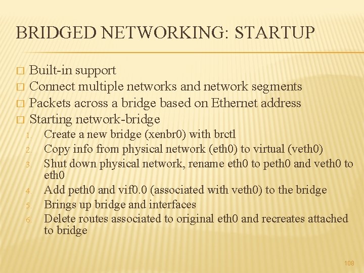 BRIDGED NETWORKING: STARTUP Built-in support � Connect multiple networks and network segments � Packets